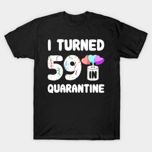 I Turned 59 In Quarantine T-Shirt